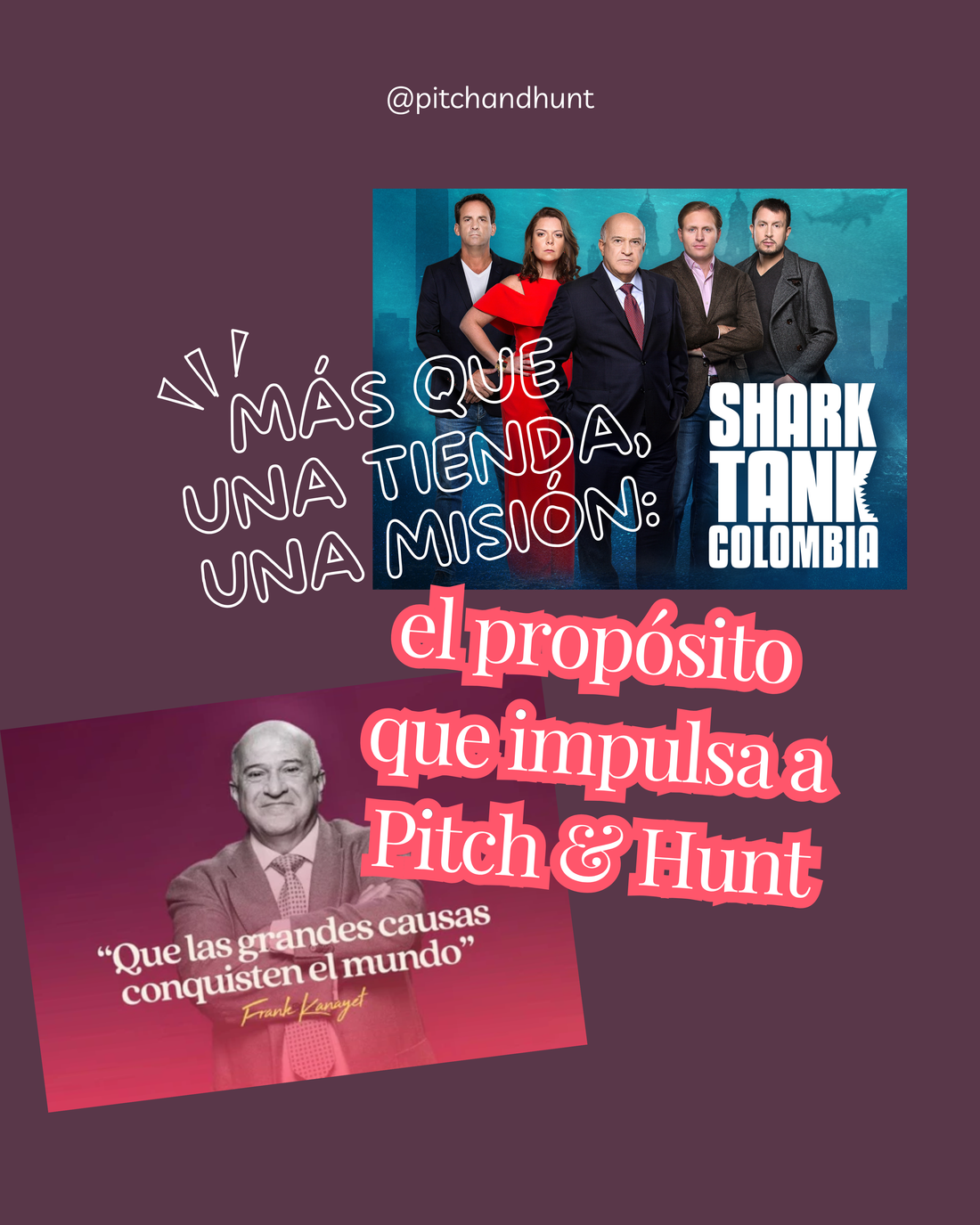 Descubre la historia, misión y valores de Pitch & Hunt, la plataforma creada por Frank Kanayet —el tiburón de Shark Tank Colombia